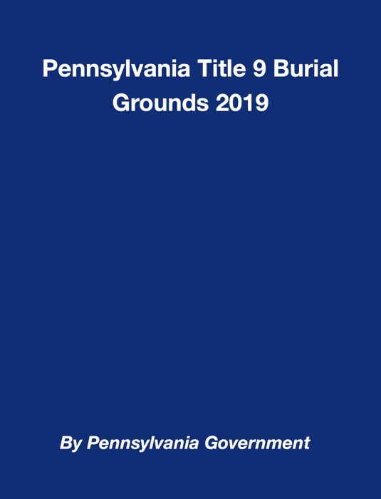 Pennsylvania Title 9 Burial Grounds 2019