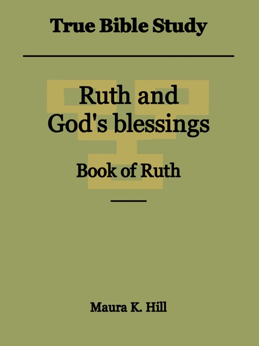 True Bible Study: Ruth and God's Blessings Book of Ruth