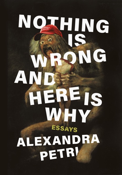 Nothing Is Wrong and Here Is Why: Essays