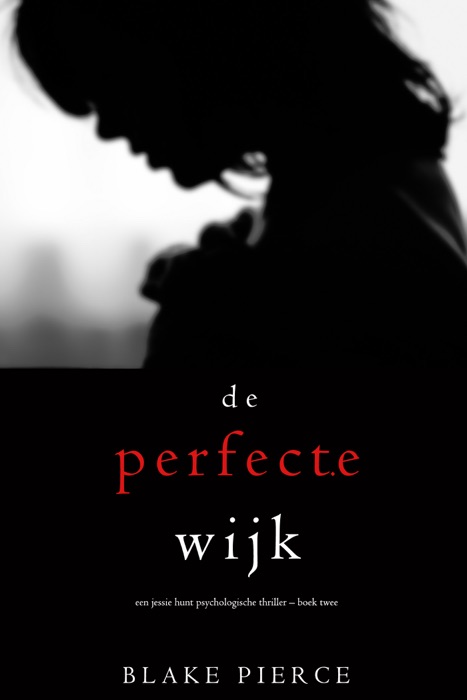 De perfecte wijk (Een Jessie Hunt Psychologische Thriller – Boek Twee)