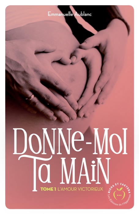 Donne-moi ta main - tome 1 L'amour victorieux