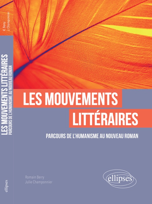 Les mouvements littéraires. Parcours de l'Humanisme au Nouveau Roman