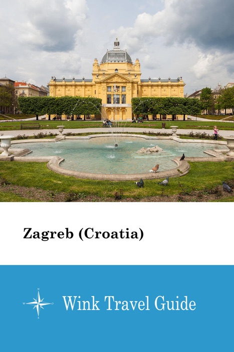 Zagreb (Croatia) - Wink Travel Guide