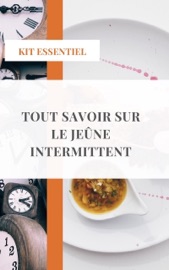 Tout savoir sur le jeûne intermittent