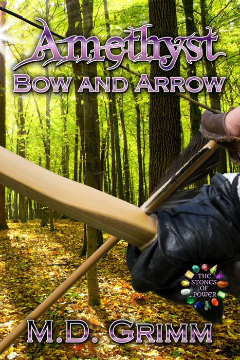 Amethyst: Bow and Arrow (The Stones of Power Book 3)