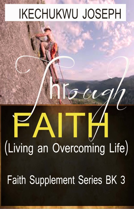 Through Faith: Living an Overcoming Life