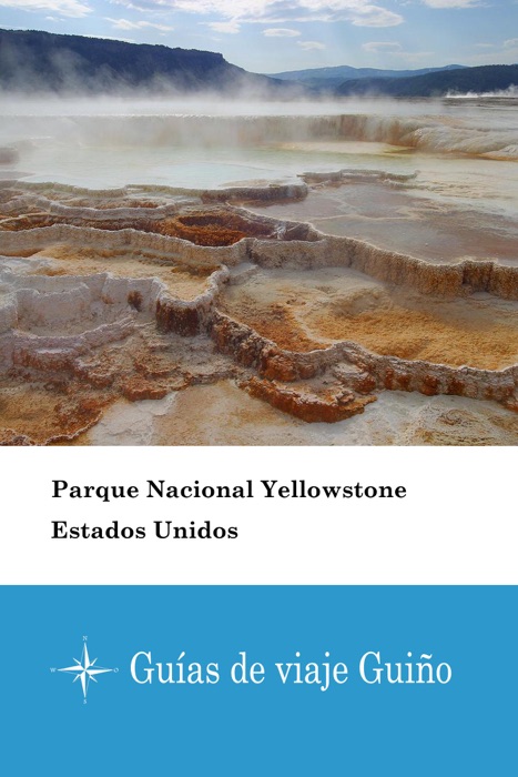 Parque Nacional Yellowstone (Estados Unidos) - Guías de viaje Guiño