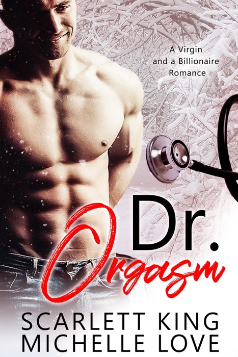 Dr. Orgasm: A Virgin And A Billionaire Romance