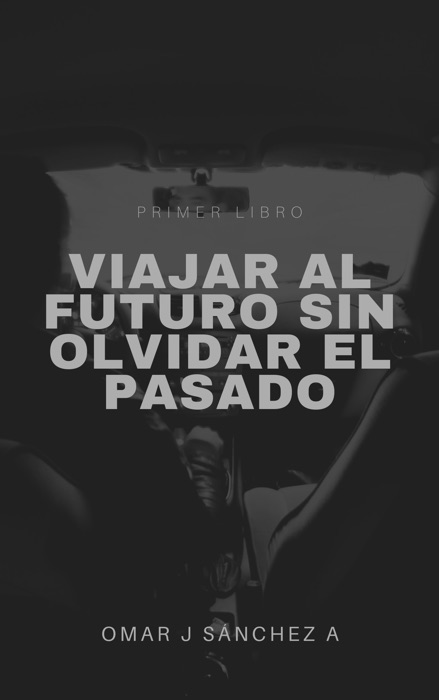 VIAJAR AL FUTURO SIN OLVIDAR EL PASADO