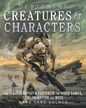 Read & Download Designing Creatures and Characters Book by Marc Taro Holmes Online