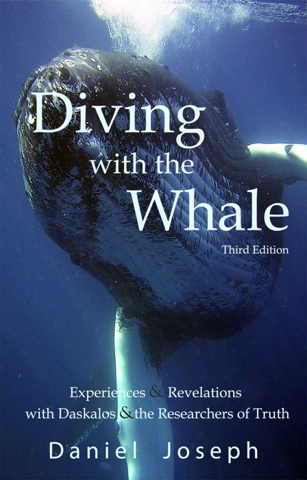 Diving With The Whale Inspirations & Revelations with Daskalos & the Researchers of Truth (Third Edition)