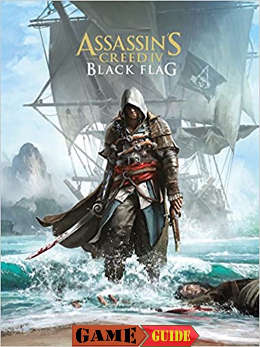 Assassin's Creed IV Black Flag Game Guide & Walkthrough