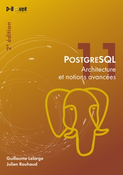 PostgreSQL - Architecture et notions avancées (2e édition) - Guillaume Lelarge
