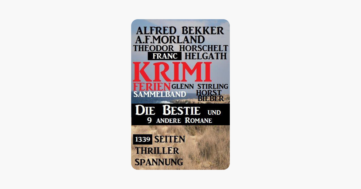 1339 Seiten Thriller Spannung Krimi Ferien Sammelband Die Bestie Und 9 Andere Romane - 