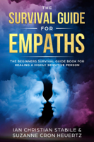 Suzanne Cron Heuertz & Ian Christian Stabile - The Survival Guide for Empaths: The Beginners Survival Guide Book for Healing a Highly Sensitive Person artwork