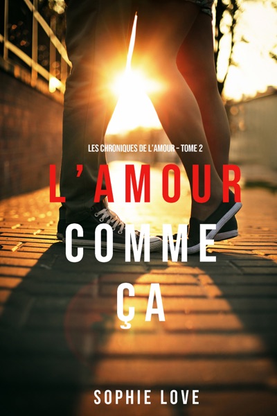 L’Amour Comme Ça (Les Chroniques De L’Amour – Tome 2)