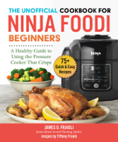 James O. Fraioli & Tiffany Fraioli - The Unofficial Cookbook for Ninja Foodi Beginners artwork