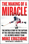 The Making of a Miracle - Mike Eruzione & Neal Boudette