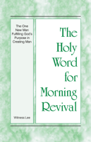 Witness Lee - The Holy Word for Morning Revival - The One New Man Fulfilling God's Purpose in Creating Man artwork
