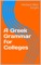 A Greek Grammar for Colleges - Herbert Weir Smyth