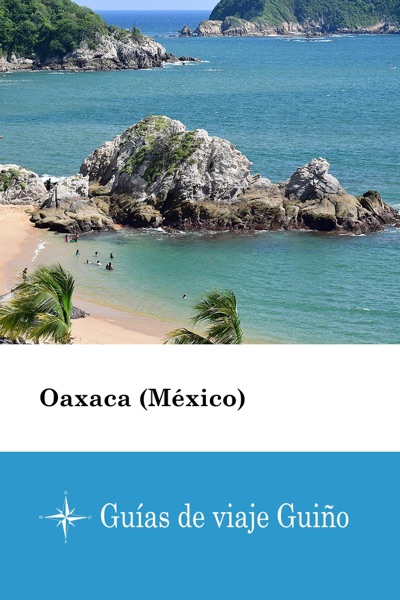 Oaxaca (México) – Guías de viaje Guiño