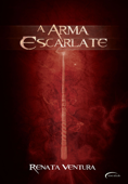 A Arma Escarlate - Renata Ventura