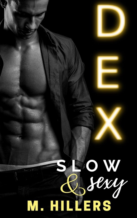 Dex, Slow 'n sexy