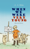 When We Were Very Young (Illustrated Edition) - A. A. Milne