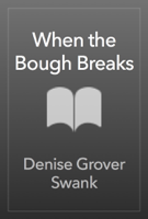 Denise Grover Swank - When the Bough Breaks artwork