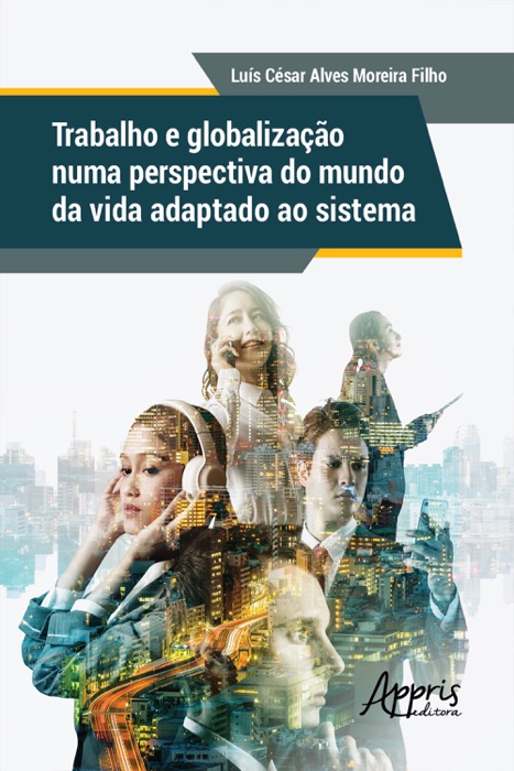 Trabalho e Globalização numa Perspectiva do Mundo da Vida Adaptado ao Sistema