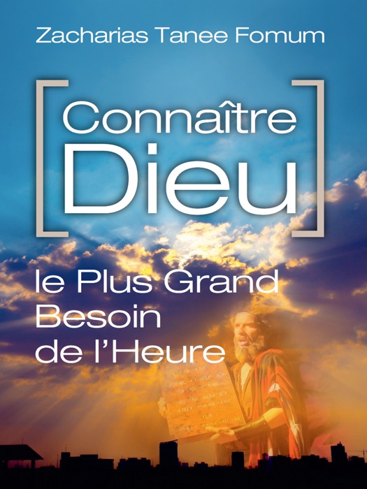 Connaître Dieu: Le Plus Grand Besoin de L’heure