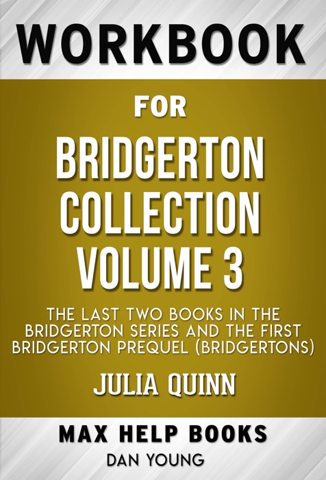 Bridgerton Collection Volume 3 The Last Two Books in the Bridgerton Series and the First Bridgerton Prequel by Julia Quinn (MaxHelp Workbooks)