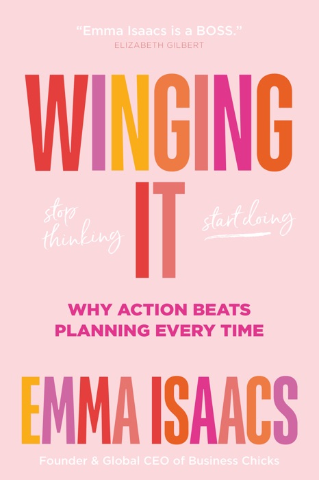 Winging It: Stop Thinking, Start Doing
