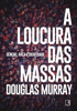 Douglas Murray - A loucura das massas artwork