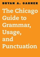 Bryan A. Garner - The Chicago Guide to Grammar, Usage, and Punctuation artwork