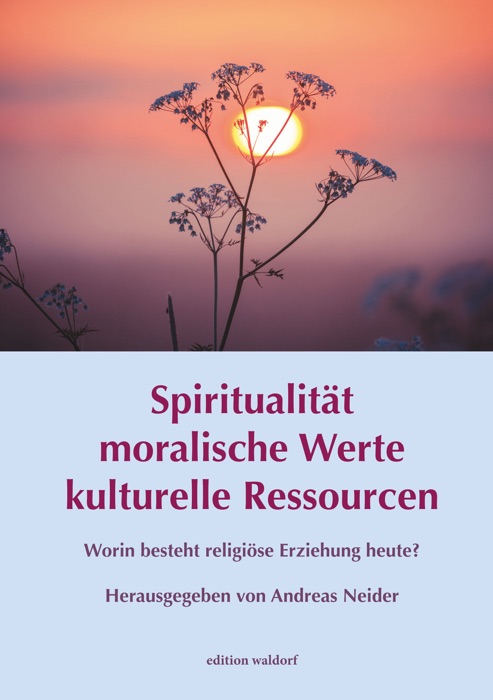 Spiritualität - moralische Werte - kulturelle Ressourcen