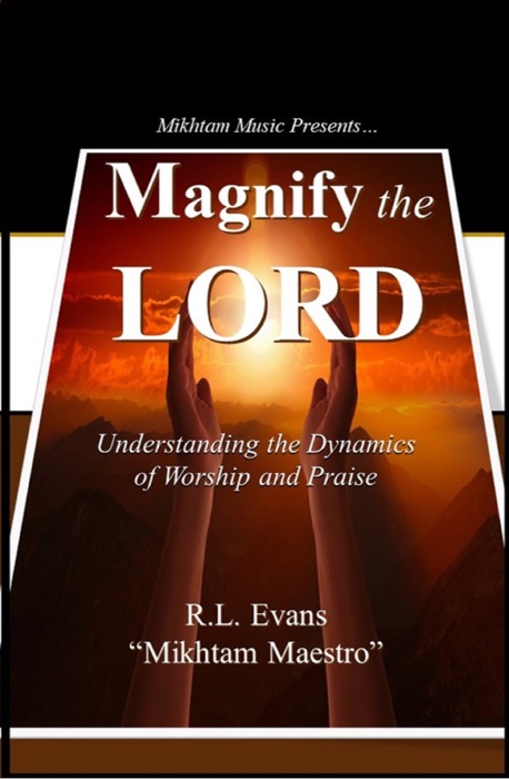 Magnify the Lord: Understanding the Dynamics of Worship and Praise