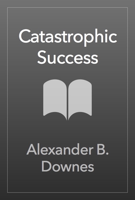 Catastrophic Success