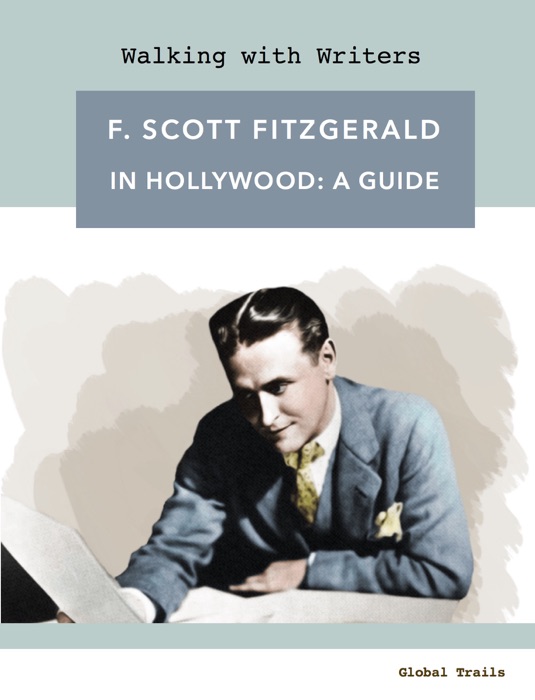 F Scott Fitzgerald in Hollywood - A Guide