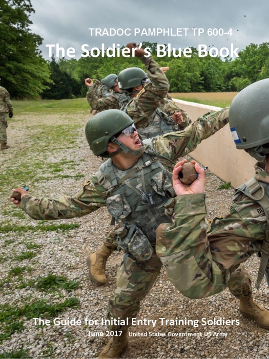 TRADOC Pamphlet TP 600-4 The Soldier’s Blue Book: The Guide for Initial Entry Training Soldiers June 2017