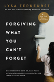 Forgiving What You Can't Forget - Lysa TerKeurst