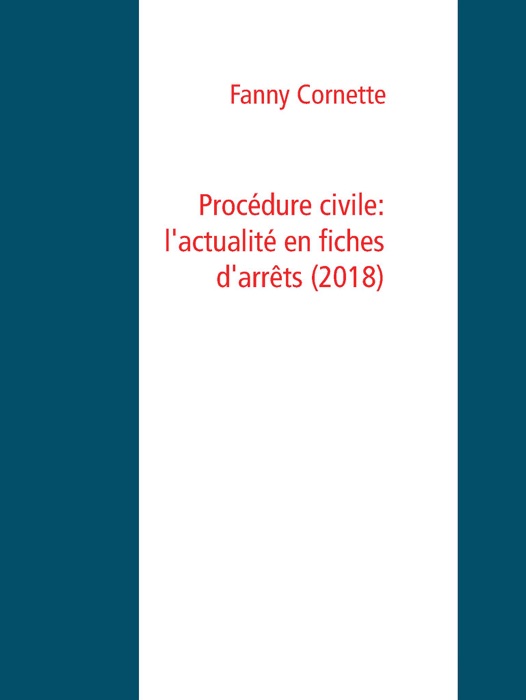 Procédure civile: l'actualité en fiches d'arrêts (2018)