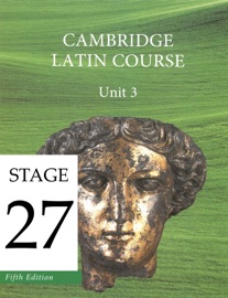 Cambridge Latin Course Unit 3 Stage 27 - University of Cambridge School Classics Project