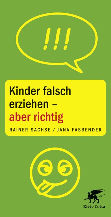 Kinder falsch erziehen - aber richtig