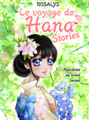 Le voyage de Hana, Stories - Rosalys