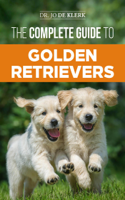 Dr. Joanna de Klerk - The Complete Guide to Golden Retrievers: Finding, Raising, Training, and Loving Your Golden Retriever Puppy artwork