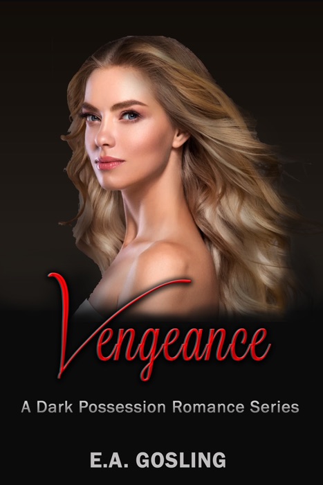 Vengeance: A Dark Possession Romance Series #2