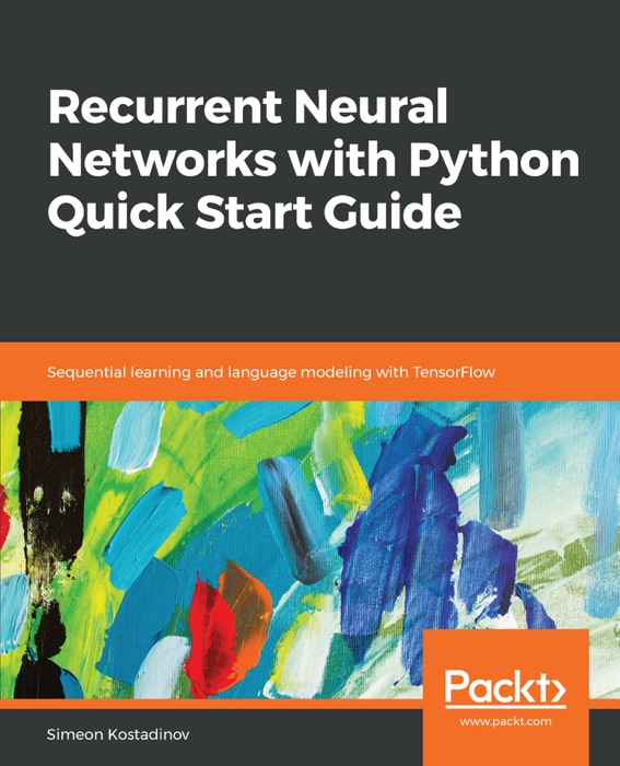 Recurrent Neural Networks with Python Quick Start Guide