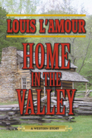 Louis L'Amour - Home in the Valley artwork