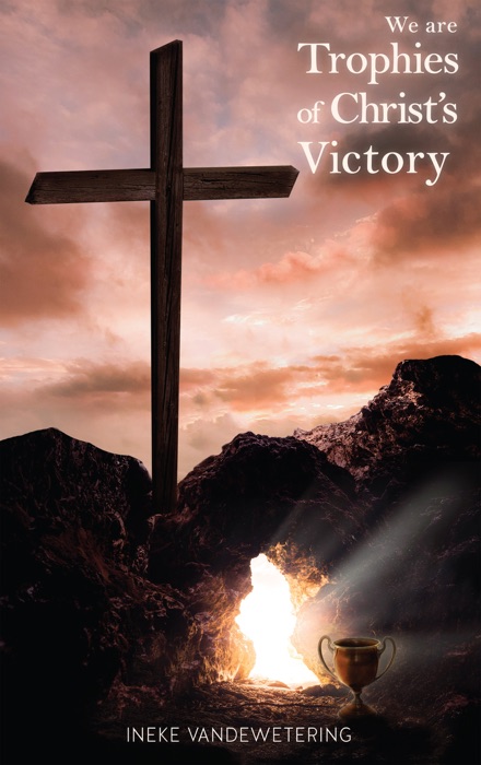 WE ARE TROPHIES OF CHRIST'S VICTORY